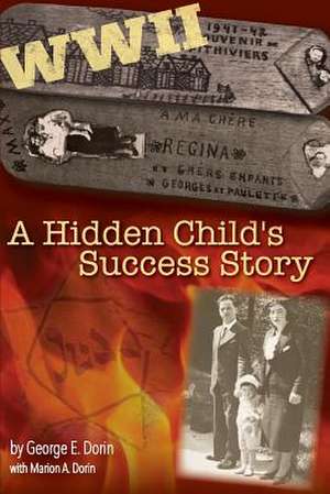 A Hidden Child's Success Story de George E Dorin