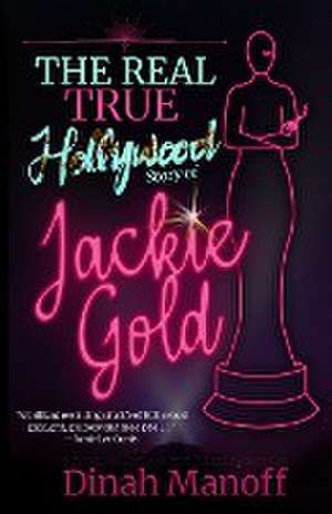 The Real True Hollywood Story of Jackie Gold de Dinah Manoff