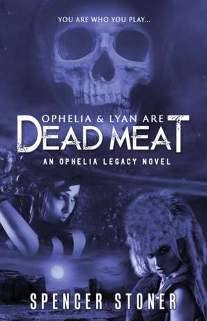 Ophelia & Lyan Are Dead Meat de Spencer Stoner