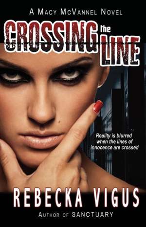 Crossing the Line de Rebecka Vigus