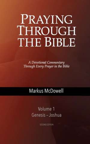 Praying Through the Bible, Vol 1 (Genesis-Joshua) de Tbd