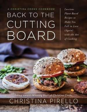 Back to the Cutting Board de Christina Pirello