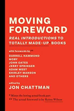 Moving Foreword: Real Introductions to Totally Made-Up Books de Jon Chattman