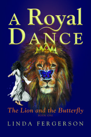 A Royal Dance: The Lion and the Butterfly de Linda Fergerson