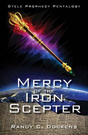 Mercy of the Iron Scepter de Randy C Dockens