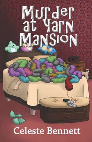 Murder at Yarn Mansion de Celeste Bennett