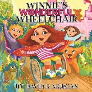 Winnie's Wonderful Wheelchair de David R Morgan