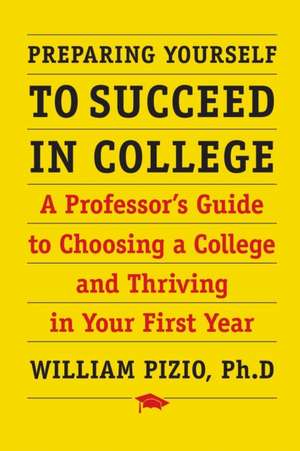 Preparing Yourself to Succeed in College de William Pizio