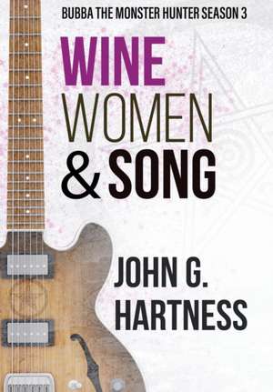 Wine, Women, & Song de John G. Hartness