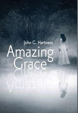 Amazing Grace de John G. Hartness