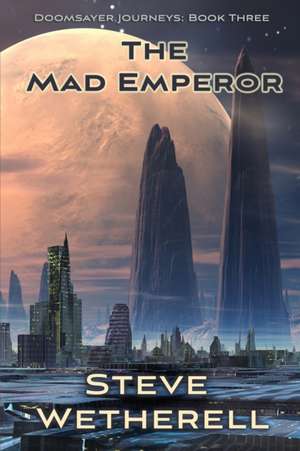 The Mad Emperor de Steve Wetherell