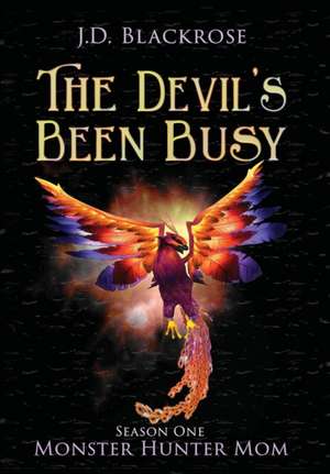 The Devil's Been Busy de J. D. Blackrose