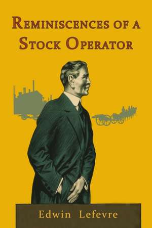 Reminiscences of a Stock Operator de Edwin Lefevre