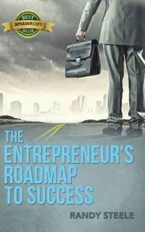 Entrepreneur's Roadmap to Success de Randy R Steele