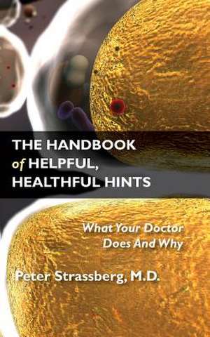 The Handbook of Helpful, Healthful Hints de Strassberg, M. D. Peter