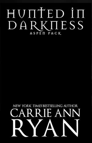 Hunted in Darkness de Carrie Ann Ryan