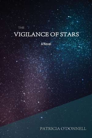 The Vigilance of Stars de Patricia O'Donnell