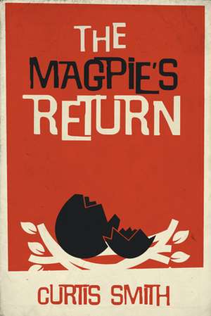 The Magpie's Return de Curtis Smith