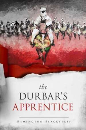 The Durbar's Apprentice de Remington Blackstaff