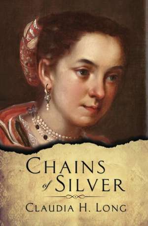 Chains of Silver de Claudia H Long