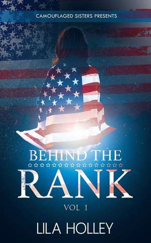 Behind The Rank, Volume 1 de Lila Holley