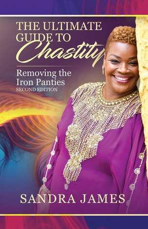 The Ultimate Guide to Chastity de Sandra B. James