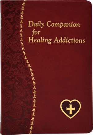 Daily Companion for Healing Addictions de Allan F Wright