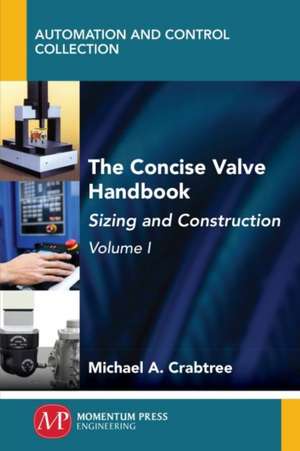 The Concise Valve Handbook, Volume I de Michael A. Crabtree