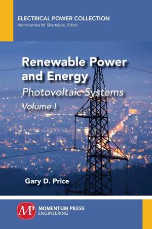 Renewable Power and Energy, Volume I de Gary D. Price