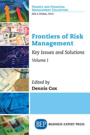 Frontiers of Risk Management, Volume I de Dennis Cox