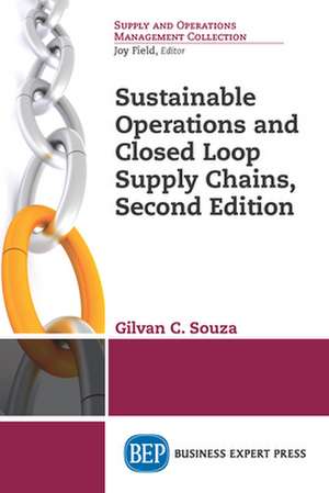 Sustainable Operations and Closed Loop Supply Chains, Second Edition de Gilvan C. Souza