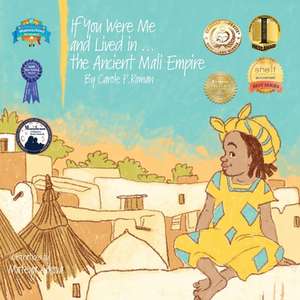 If You Were Me and Lived in...the Ancient Mali Empire de Carole P. Roman