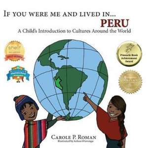 If You Were Me and Lived in... Peru de Carole P. Roman