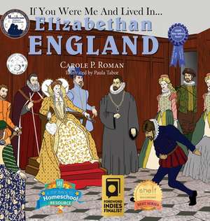 If You Were Me and Lived in... Elizabethan England de Carole P. Roman