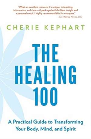 The Healing 100 de Cherie Kephart