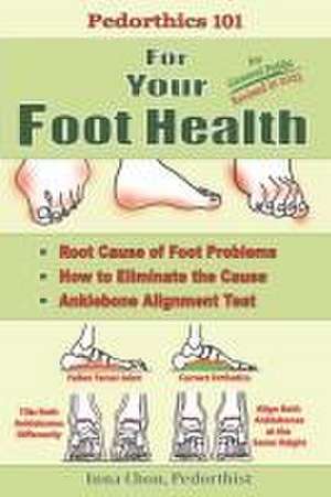 Pedorthics 101 For Your Foot Health de Inna Chon