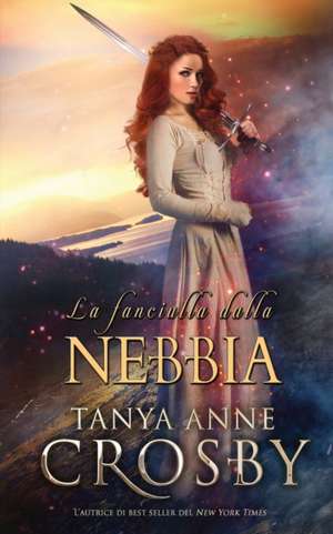 La fanciulla dalla nebbia de Tanya Anne Crosby