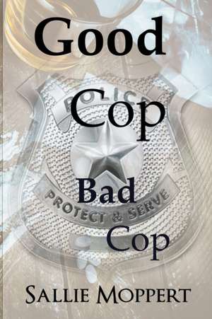 Good Cop Bad Cop de Sallie Moppert