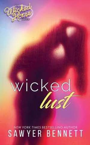 Wicked Lust de Sawyer Bennett