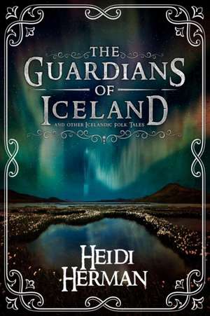 The Guardians of Iceland and other Icelandic Folk Tales de Heidi Herman