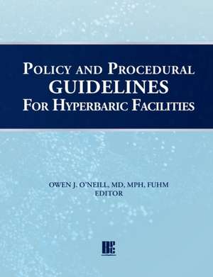 Policy and Procedural Guidelines for Hyperbaric Facilities de Owen J O'Neill