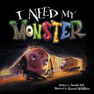 I Need My Monster de Howard McWilliam