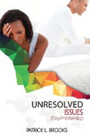 Unresolved Issues de Patrick L. Brooks