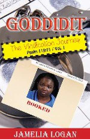 GODDIDIT The Vindication Journey de Jamelia Logan