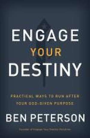 Engage Your Destiny de Ben Peterson