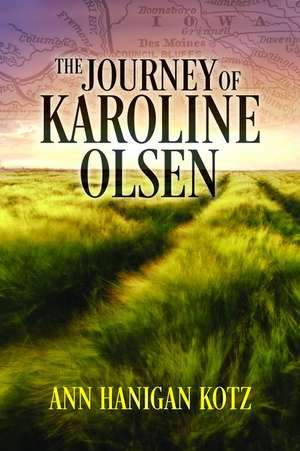 The Journey of Karoline Olsen de Ann Hanigan Kotz