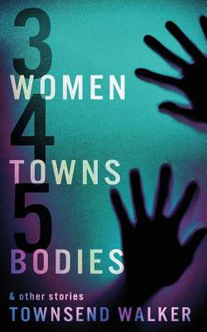 3 Women 4 Towns 5 Bodies de Townsend Walker