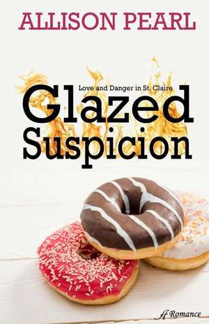 Glazed Suspicion de Allison Pearl