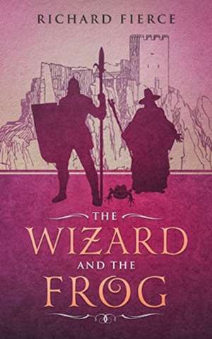 The Wizard and the Frog de Richard Fierce