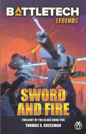 BattleTech Legends: Sword and Fire (Twilight of the Clans, Book 5) de Thomas S. Gressman